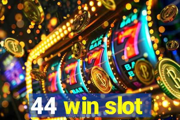 44 win slot