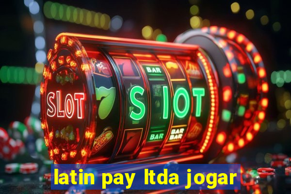 latin pay ltda jogar