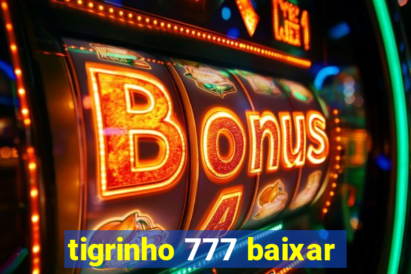 tigrinho 777 baixar