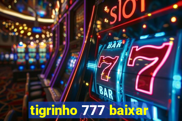 tigrinho 777 baixar