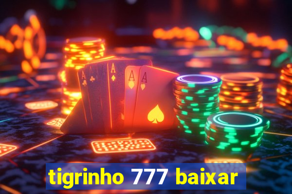 tigrinho 777 baixar