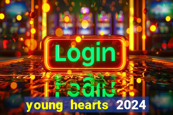 young hearts 2024 assistir online dublado