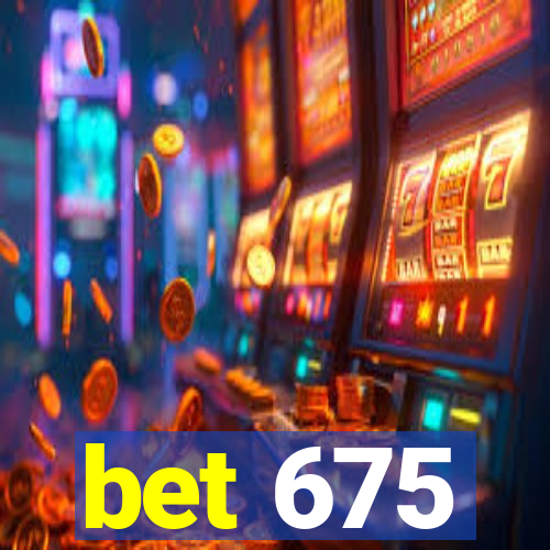 bet 675