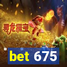 bet 675