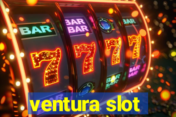 ventura slot