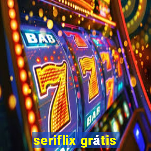 seriflix grátis