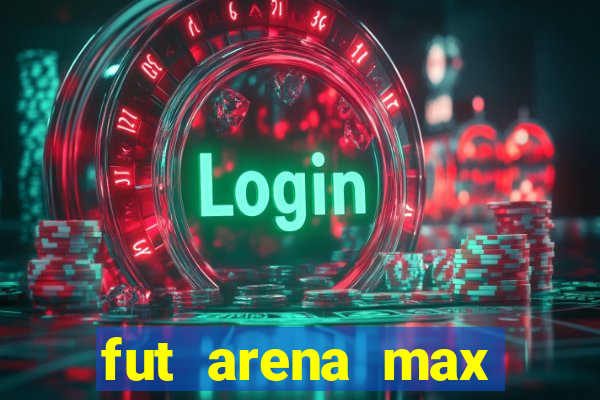 fut arena max futebol ao vivo