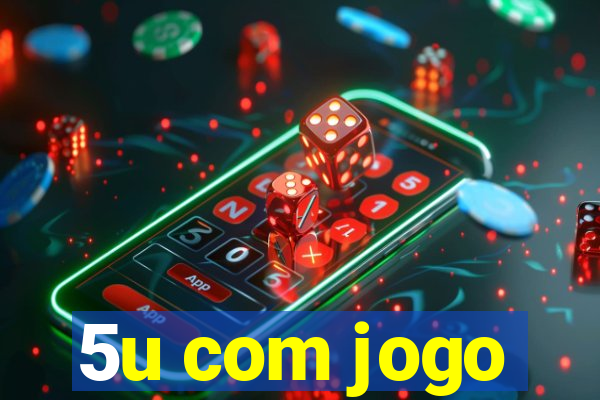 5u com jogo