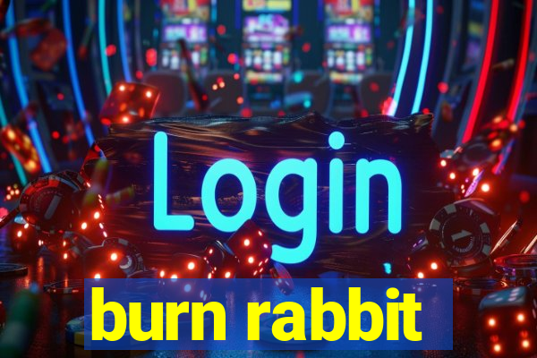 burn rabbit