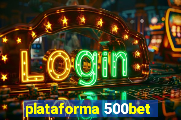 plataforma 500bet