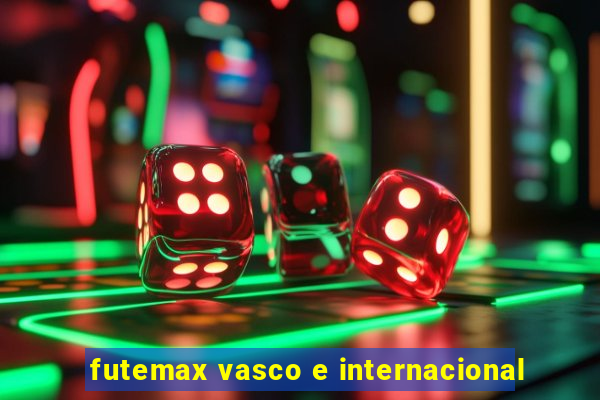 futemax vasco e internacional