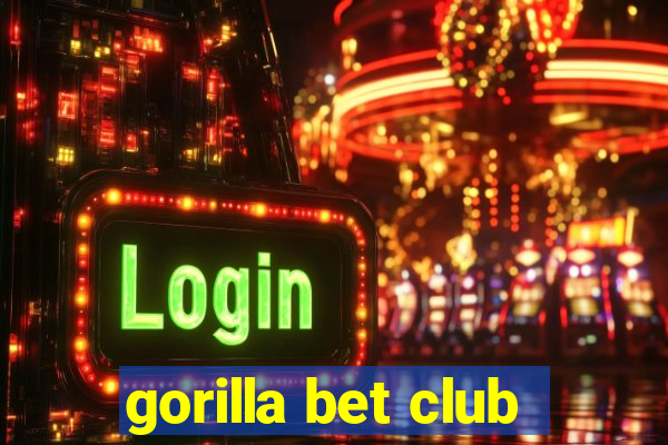 gorilla bet club