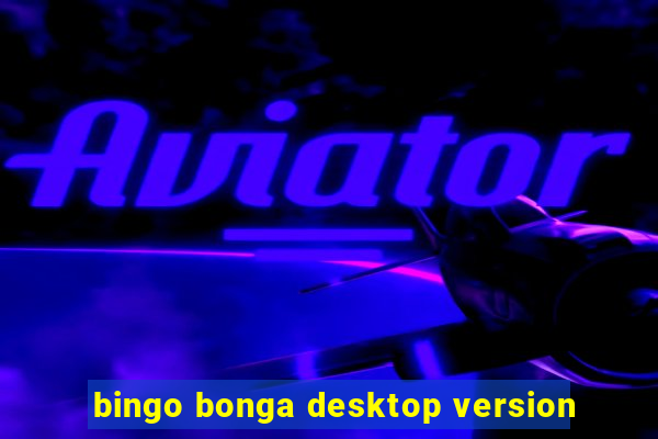 bingo bonga desktop version