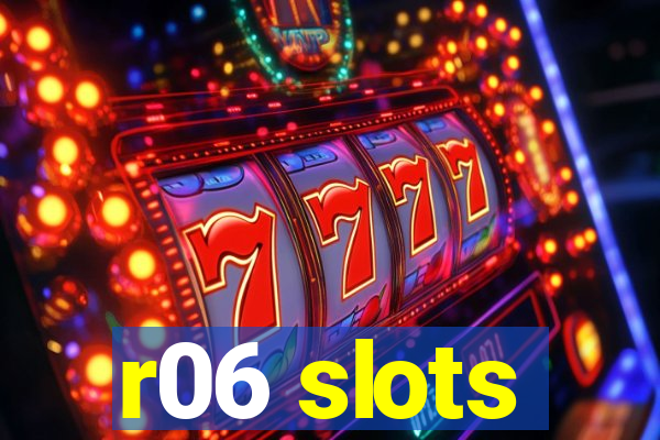 r06 slots