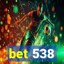 bet 538