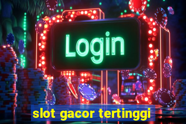 slot gacor tertinggi