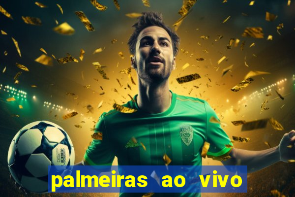 palmeiras ao vivo futebol play