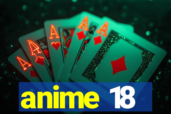 anime 18