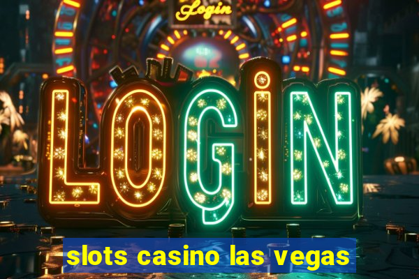 slots casino las vegas