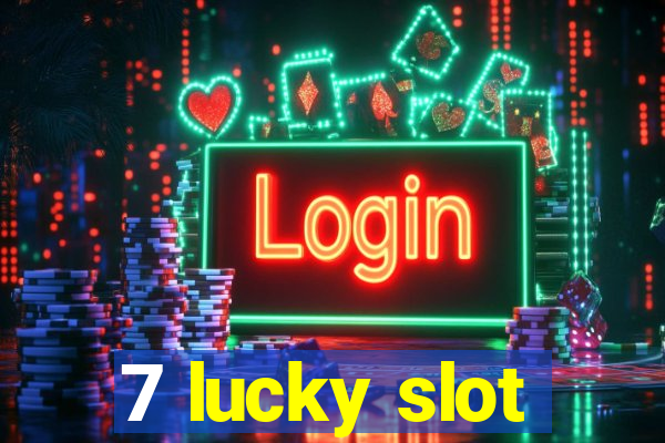 7 lucky slot