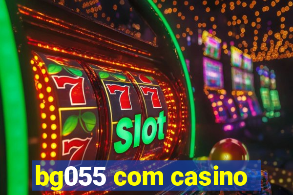 bg055 com casino