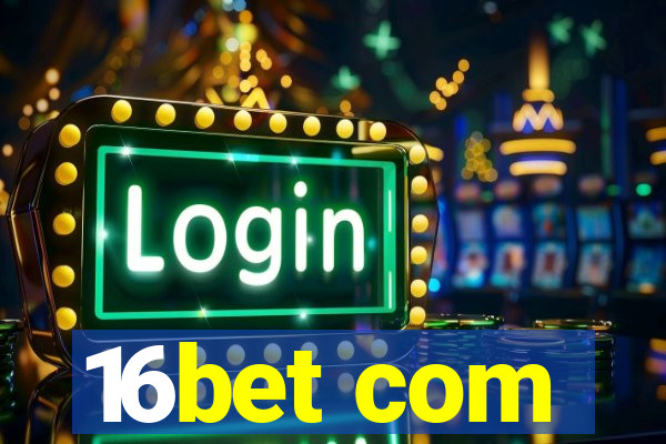 16bet com