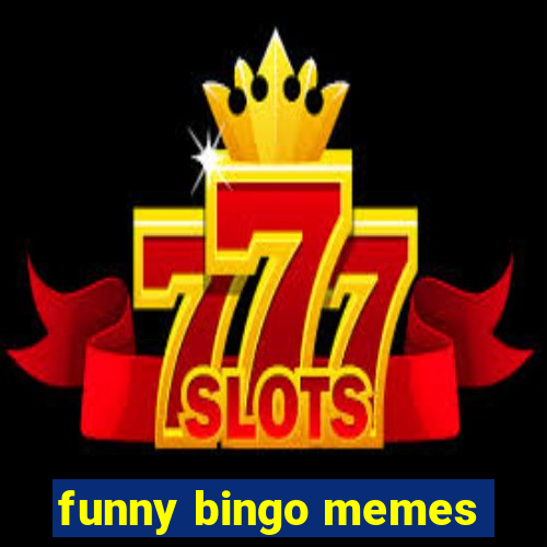 funny bingo memes