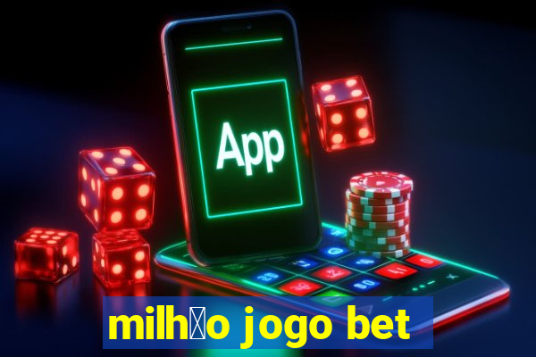 milh茫o jogo bet