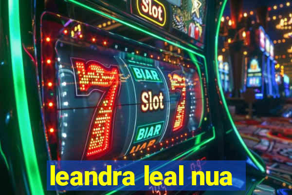 leandra leal nua