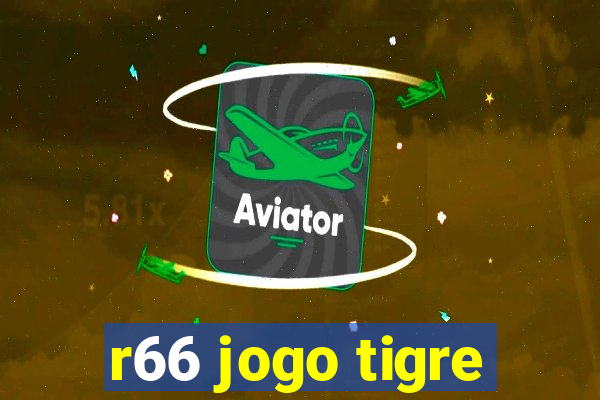 r66 jogo tigre