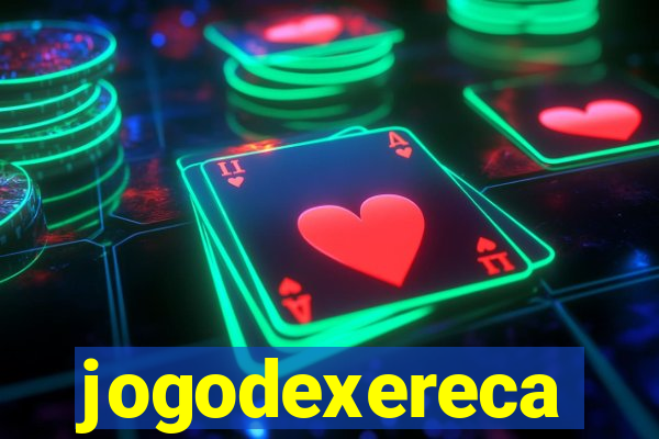 jogodexereca