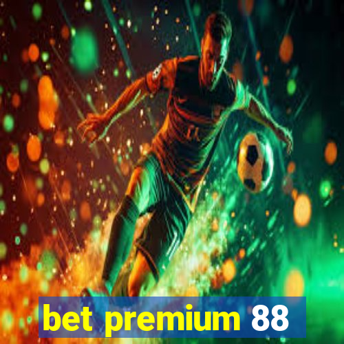 bet premium 88