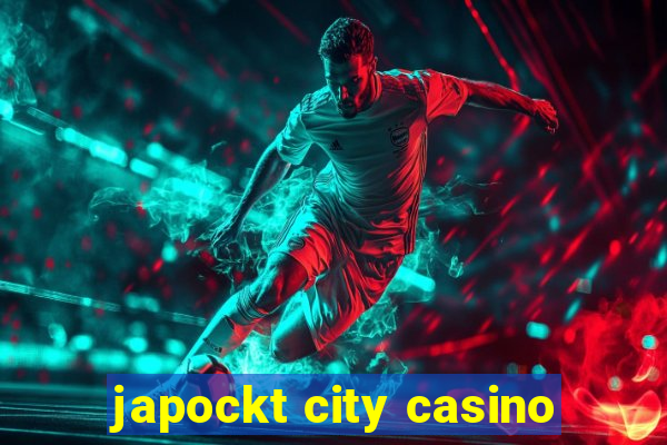 japockt city casino