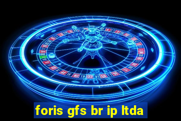 foris gfs br ip ltda