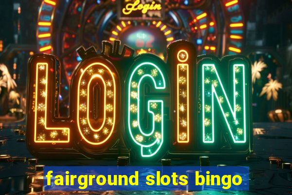 fairground slots bingo