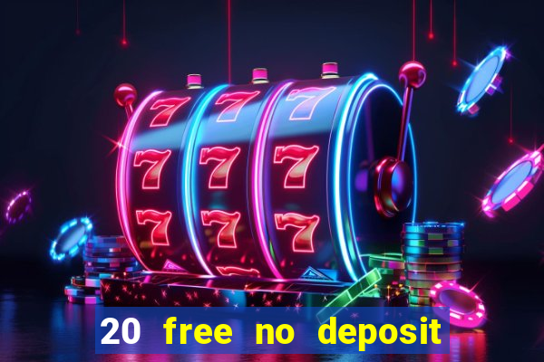 20 free no deposit casino 2022