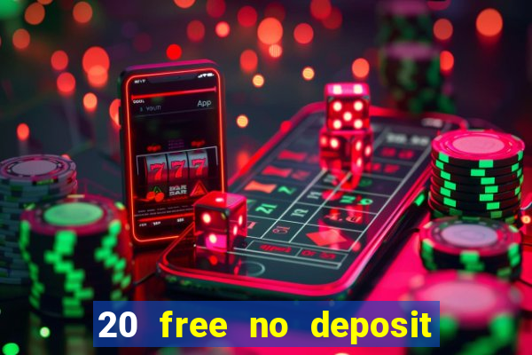 20 free no deposit casino 2022