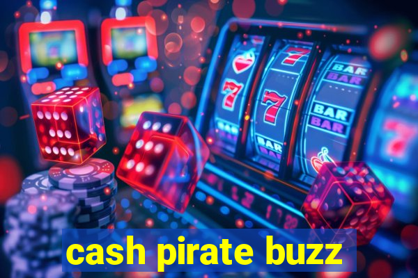 cash pirate buzz