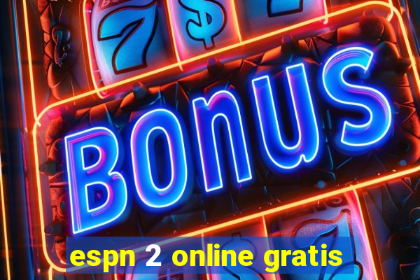 espn 2 online gratis