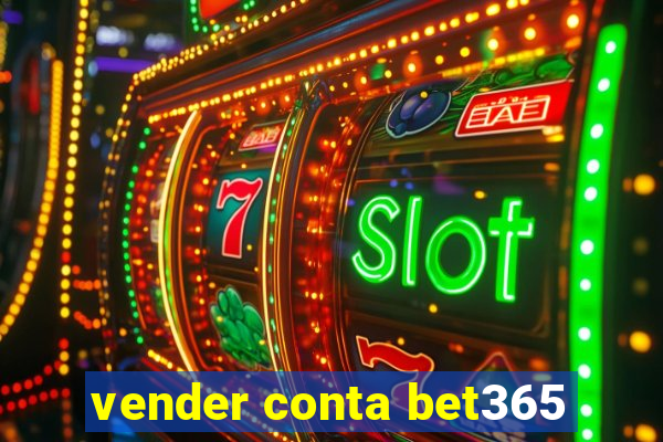 vender conta bet365