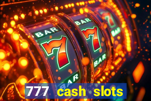 777 cash slots paga mesmo