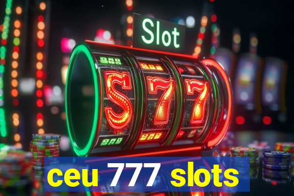 ceu 777 slots