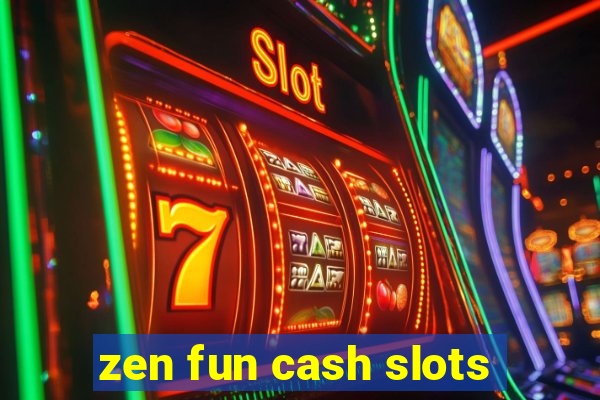 zen fun cash slots