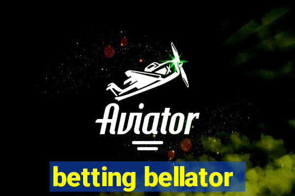 betting bellator