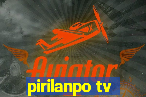 pirilanpo tv