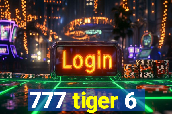 777 tiger 6