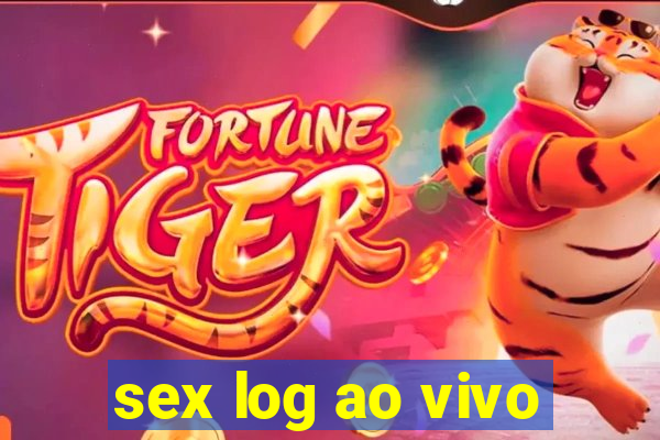 sex log ao vivo