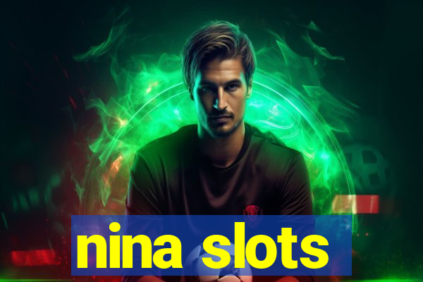 nina slots