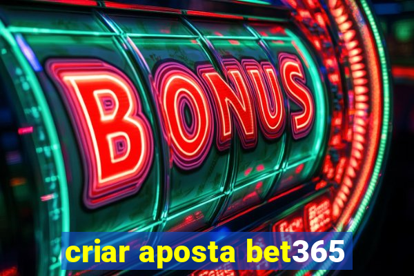 criar aposta bet365