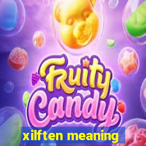 xilften meaning